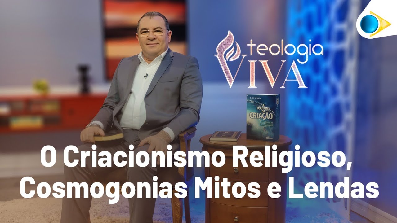 O Criacionismo Religioso, Cosmogonias Mitos e Lendas | Doutrina da Criação | Teologia Viva