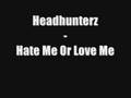Headhunterz - Hate Me Or Love Me 