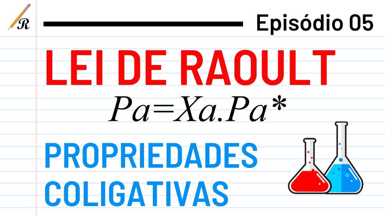LEI DE RAOULT - Propriedades Coligativas (Ep. 05)