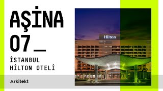 Aşina 07: Türkiye’nin ilk modern oteli Hilton