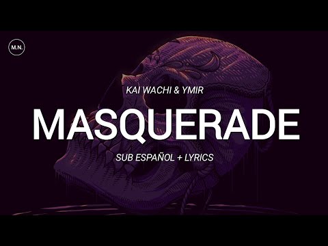 Kai Wachi & YMIR - Masquerade || SUB ESPAÑOL + LYRICS