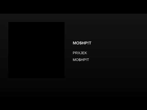 PRXJEK - MO$HP!T