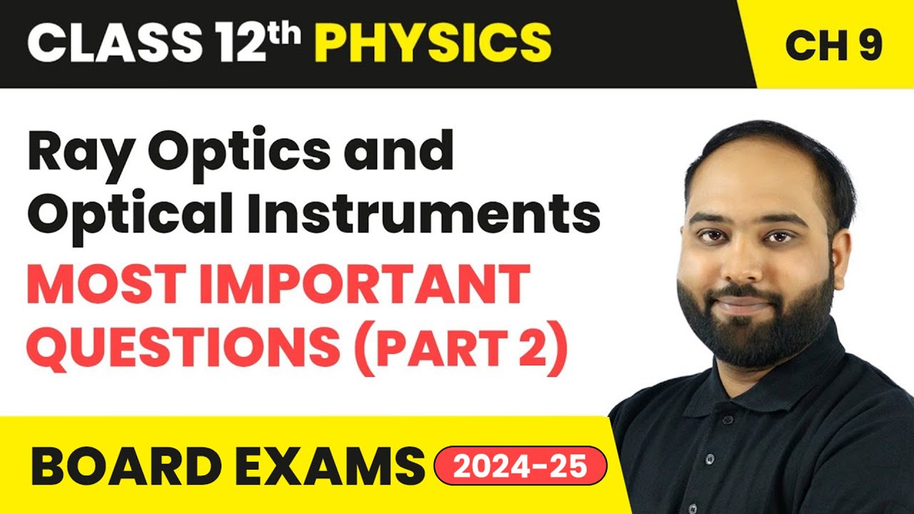 Ray Optics and Optical Instruments - Most Important Questions (Part 2) | Class 12th Physics Ch 9