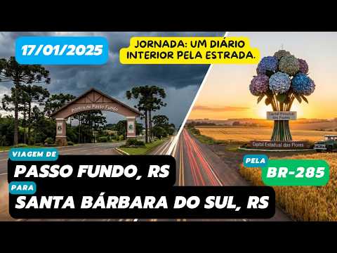 Diário de viagem: Passo Fundo, RS para Santa Bárbara do Sul, RS (BR-285 - 17/01/2025 - parte 9)