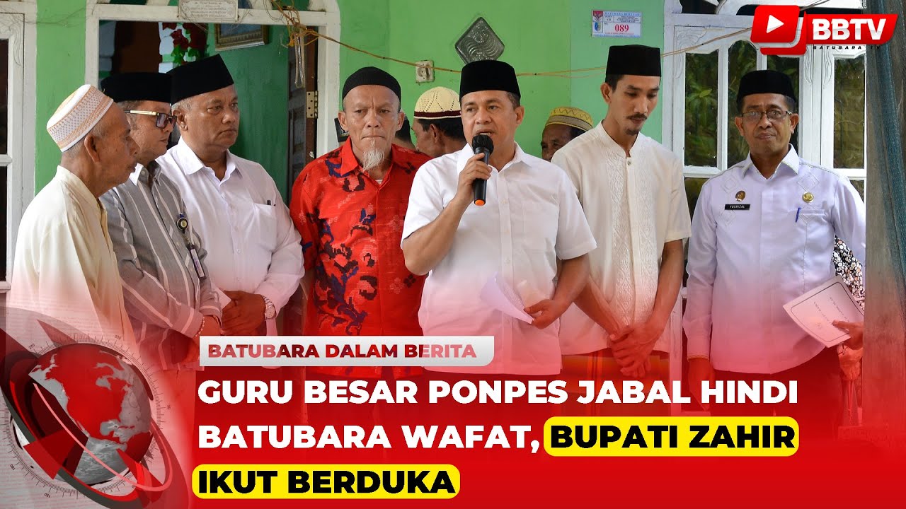 GURU BESAR PONPES JABAL HINDI BATUBARA WAFAT, BUPATI ZAHIR IKUT BERDUKA