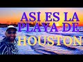 ASI ES LA PLAYA DE HOUSTON