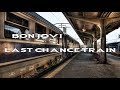 Bon Jovi - Last Chance Train HD lyrics
