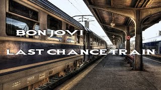 Bon Jovi - Last Chance Train HD lyrics