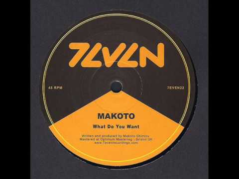 MAKOTO - What Do You Want - 7even Recordings - (7EVEN22)