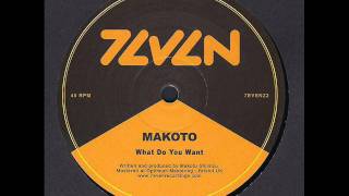 MAKOTO - What Do You Want - 7even Recordings - (7EVEN22)