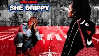 PnB Meen - She Drippy