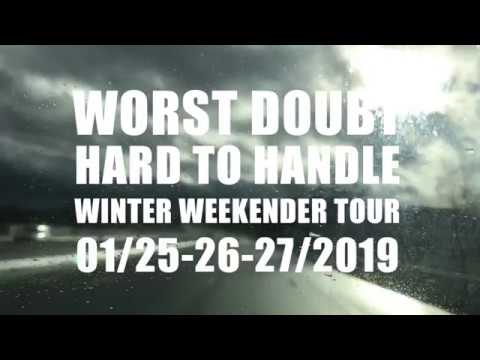 Worst Doubt - Hard To Handle : Winter weekender tour 01/25-26-27/2019