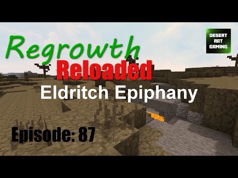 Eldritch Epiphany - Regrowth Modpack 1.0.2 Let's Play - Modded Minecraft - Episode 87
