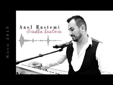 Anel Rustemi  -  Svadba bratova