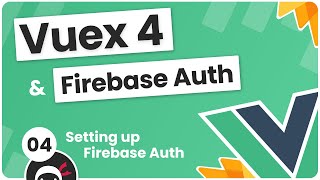 מדריך אימות Vuex 4 ו-Firebase #4 - הגדרת אימות Firebase