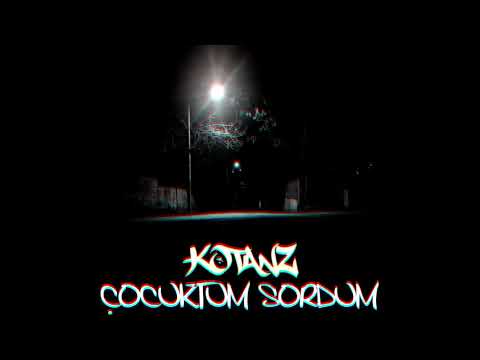 Kotanz - Çocuktum Sordum