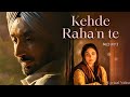 Kehde Raha N Te Lyrics Satinder Sartaaj Song From Film Shayar
