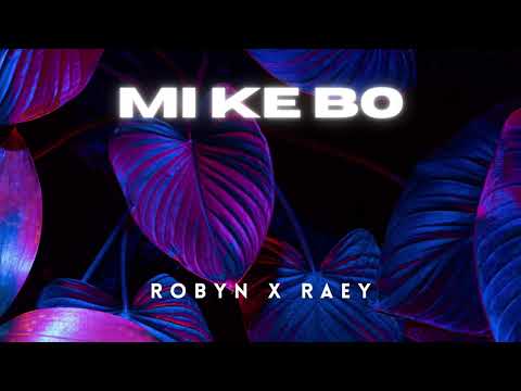 Robyn X RAEY - Mi Ke Bo