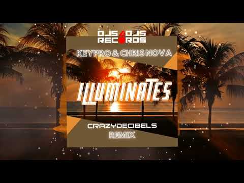 KEYPRO & CHRIS NOVA - ILLUMINATES (CRAZY DECIBELS REMIX)