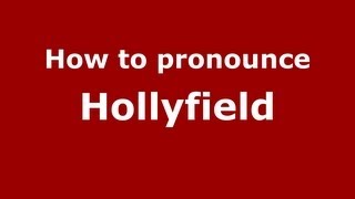 How to pronounce Hollyfield
