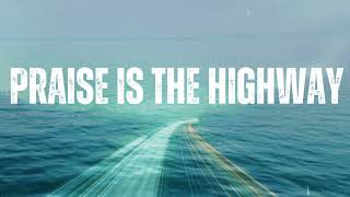 Praise Is The Highway (lyrics) - by Chris Tomlin