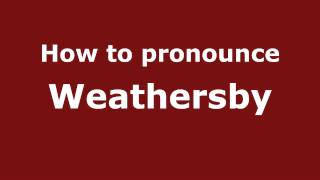 How to pronounce Weathersby