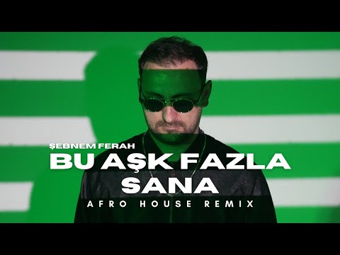 Şebnem Ferah - Bu Aşk Fazla Sana (Burak Cilt & Sergen Tekin Remix) (Türkçe Afro House )