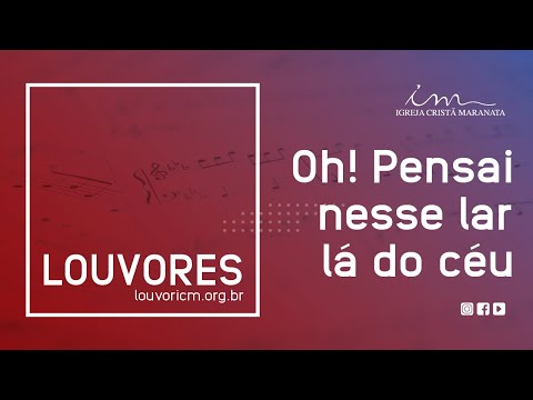 Oh! Pensai Nesse Lar - Igreja Cristã Maranata
