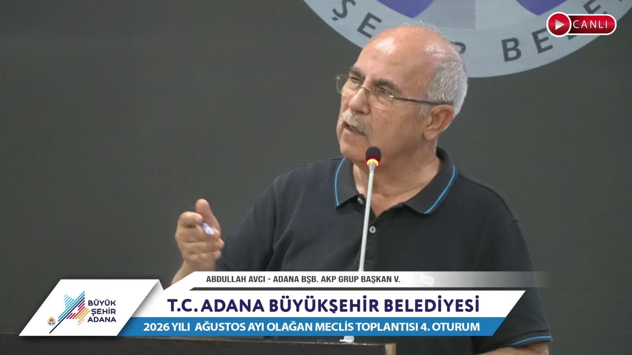CANLI | Adana Büyükşehir Belediyesi 2026 Yılı Ağustos Ayı Olağan Meclis Toplantısı 4. Oturum