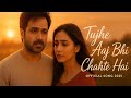Sadsong2025 New Song 2025 Tujhe Aaj Bhi Chahte Hai Emraan Hashmi New Hindi Romantic Song2025