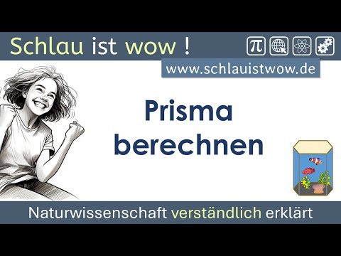 Prisma berechnen - Volumen, Mantelfläche, Oberfläche