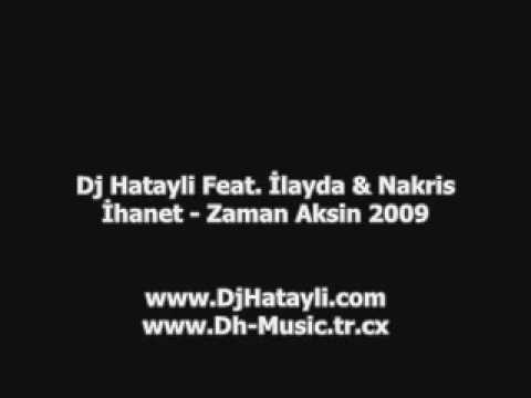 Dj Hatayli Ft İlayda & Nakris İhanet Zaman Aksin 2009