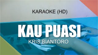 Download lagu Kau Puasi - Kris Biantoro (Karaoke | Lirik | Nada Pria) mp3