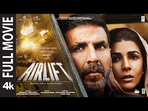 AIRLIFT 4K Movie: Akshay Kumar |  Nimrat Kaur |  Raja Krishna |  New Hindi  Movie |  Bhushan Kumar