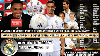 Download lagu SKUAD RESMI❗34 Pemain Madrid Di Fifa World Cup Club✅Debut Trent Arnold & Huijsen😍Pidato Berkelas TAA mp3