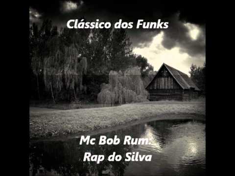 Clássico dos Funks - MC Bob Rum - Rap do Silva