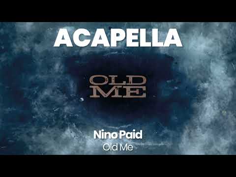 HQ ACAPELLA : Old Me - Nino Paid (139 BPM, key D minor)