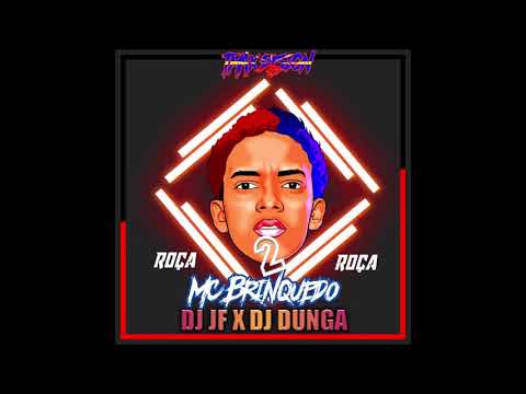 MC Brinquedo Feat DJ JF X DJ DUNGA -  Roça Roça 2 Remix 2019