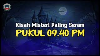 Download lagu mj12 Misteri Paling Seram | Kisah Seram Misteri Jam 12 - Misteri Pukul 09.40 PM #kisahmisteri  mp3 Download lagu mj12 Misteri Paling Seram | Kisah Seram Misteri Jam 12 - Misteri Pukul 09.40 PM #kisahmisteri  mp3