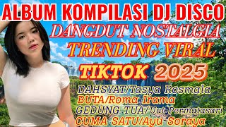 Download lagu ALBUM KOMPILASI DJ DISCO DANGDUT REMIX NOSTALGIA ‼️ TEMBANG LAWAS VIRAL TIKTOK 2025‼️ mp3