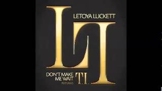 LeToya - Don&#39;t Make Me Wait featuring TI (Extended Version)