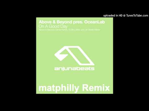 Above & Beyond presents Oceanlab - On A Good Day (matphilly Remix) [DL LINK IN DESCRIPTION!]