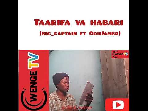 Taarifa ya Habari odiijambo ft big_captain