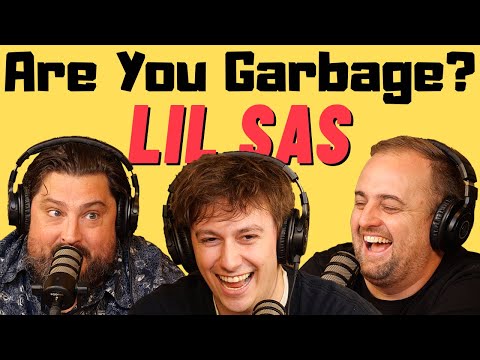 Are You Garbage Comedy Podcast: Lil Sas!