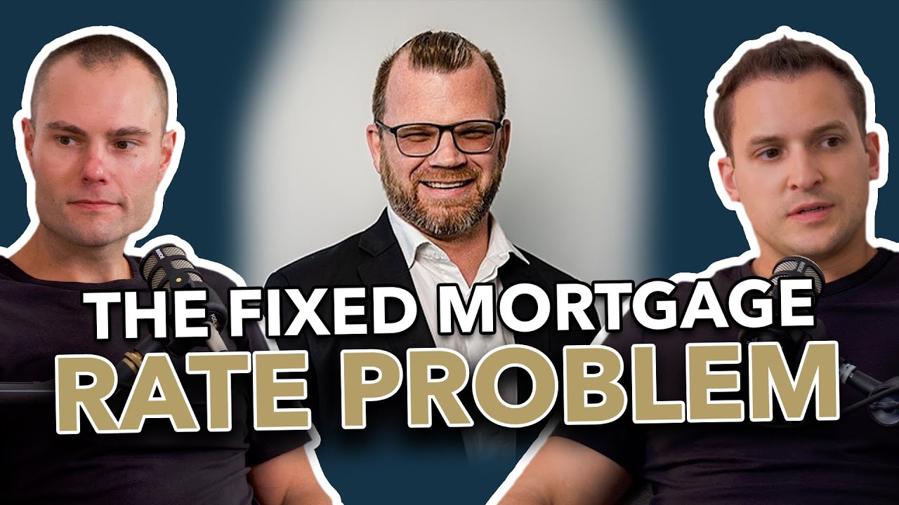 EP 07: The Fixed Mortgage Rate Problem With Aaron Whybrow