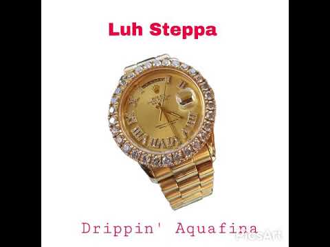 Luh Steppa~Drippin’ Aquafina