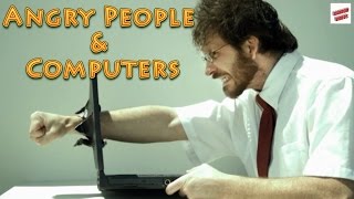 Angry People &amp; Computers Compilation