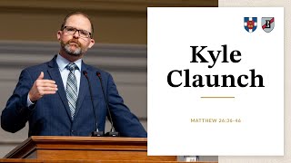 Kyle Claunch | Matthew 26:36-46