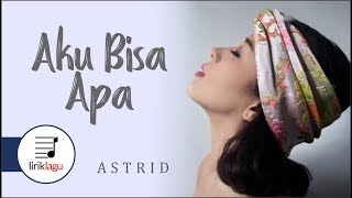 Astrid - Aku Bisa Apa