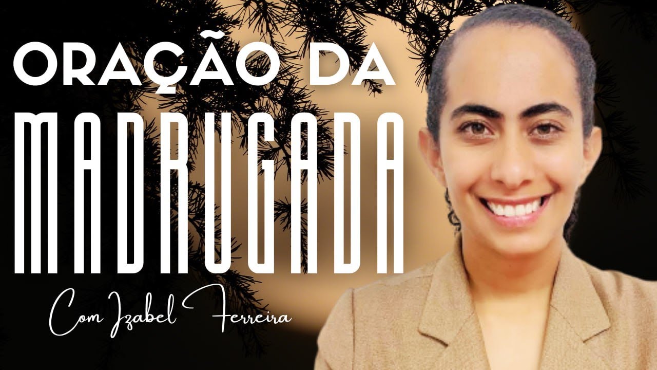 27/12/2024 - ORAÇÃO DA MADRUGADA - COM IZABEL FERREIRA